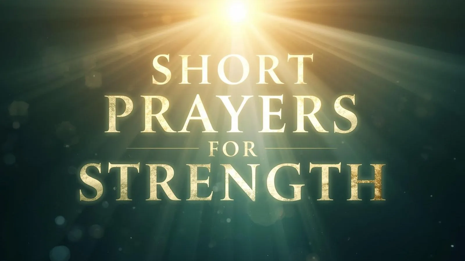 Short Prayers for Strength