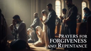 Prayers for Forgiveness and Repentance