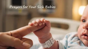 Prayers for Your Sick Babies