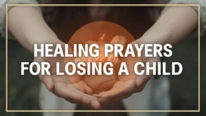 Healing Prayers for Losing a Child