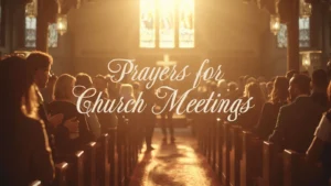 Prayers for Church Meetings