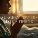 surgery prayers for a friend